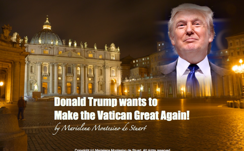 Donald Trump wants to Make the Vatican Great Again!